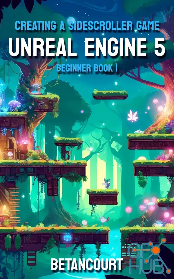 Creating a Sidescroller Game Unreal Engine 5 Beginner Book 1 (PDF)