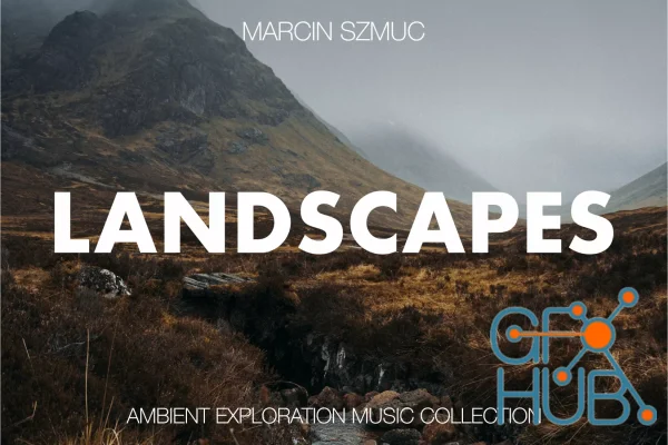 Landscapes - Ambient Exploration Music Collection