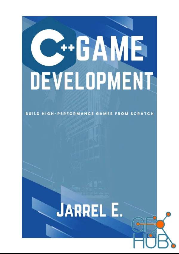 C++ Game Development Build High-Performance Games from Scratch (PDF, EPUB)